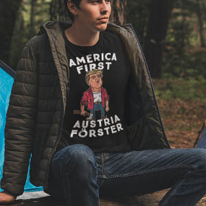 America First – Austria Förster – Trump der Holzhacker Edition